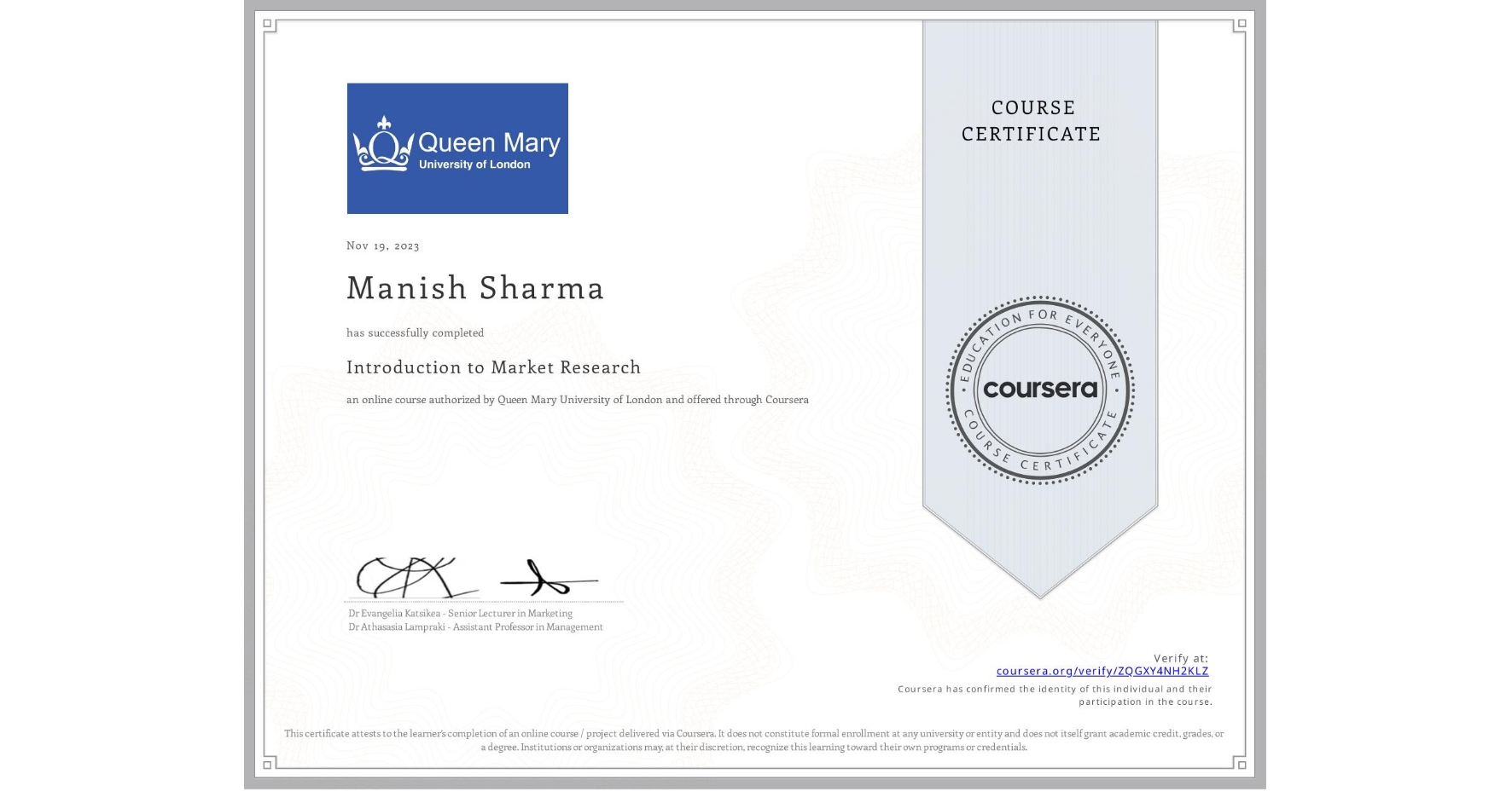 View certificate for Manish Sharma, Introduction to Market Research, an online non-credit course authorized by Queen Mary University of London and offered through Coursera