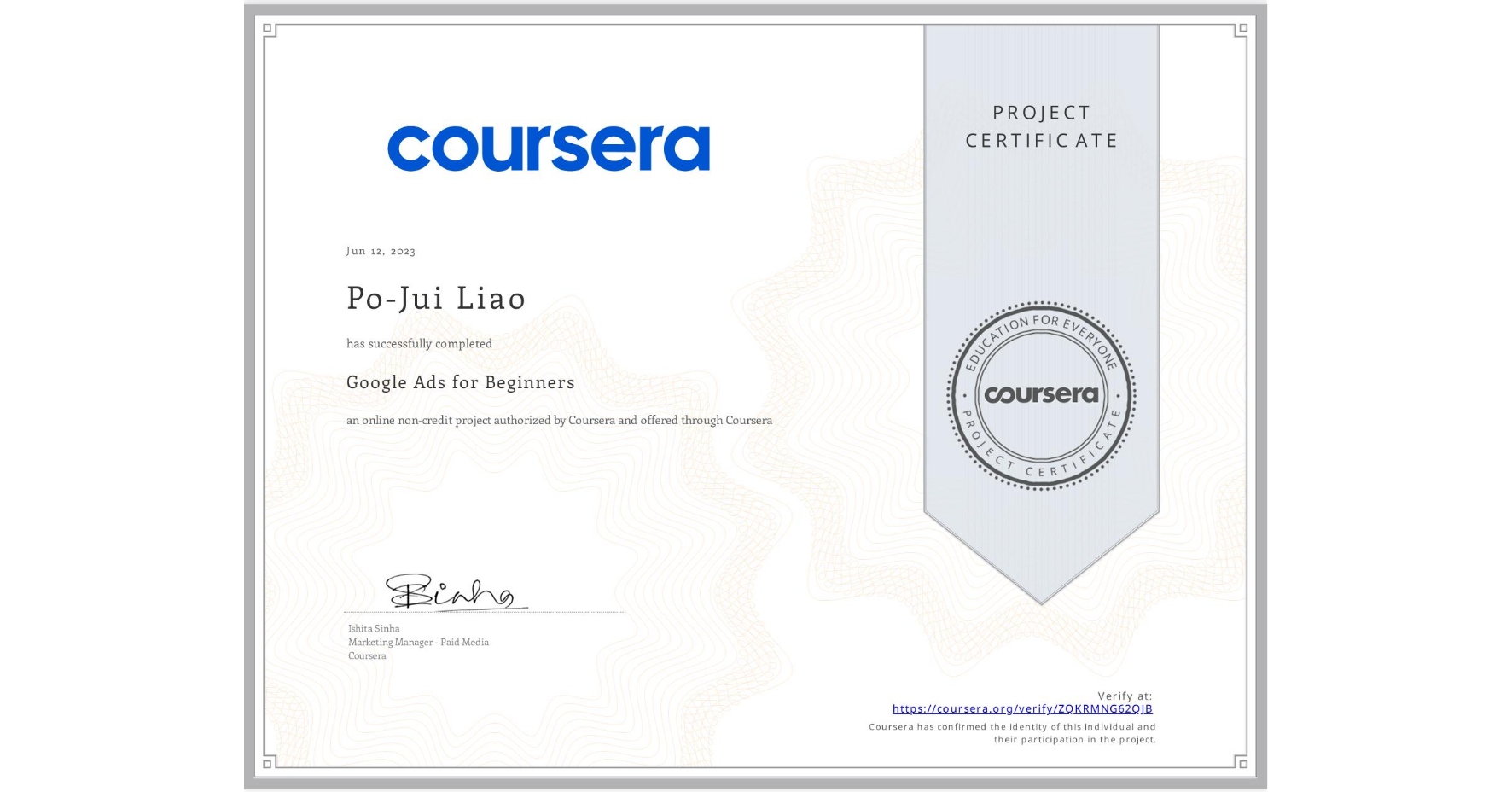View certificate for Po-Jui Liao, Google Ads for Beginners, an online non-credit course authorized by Coursera and offered through Coursera