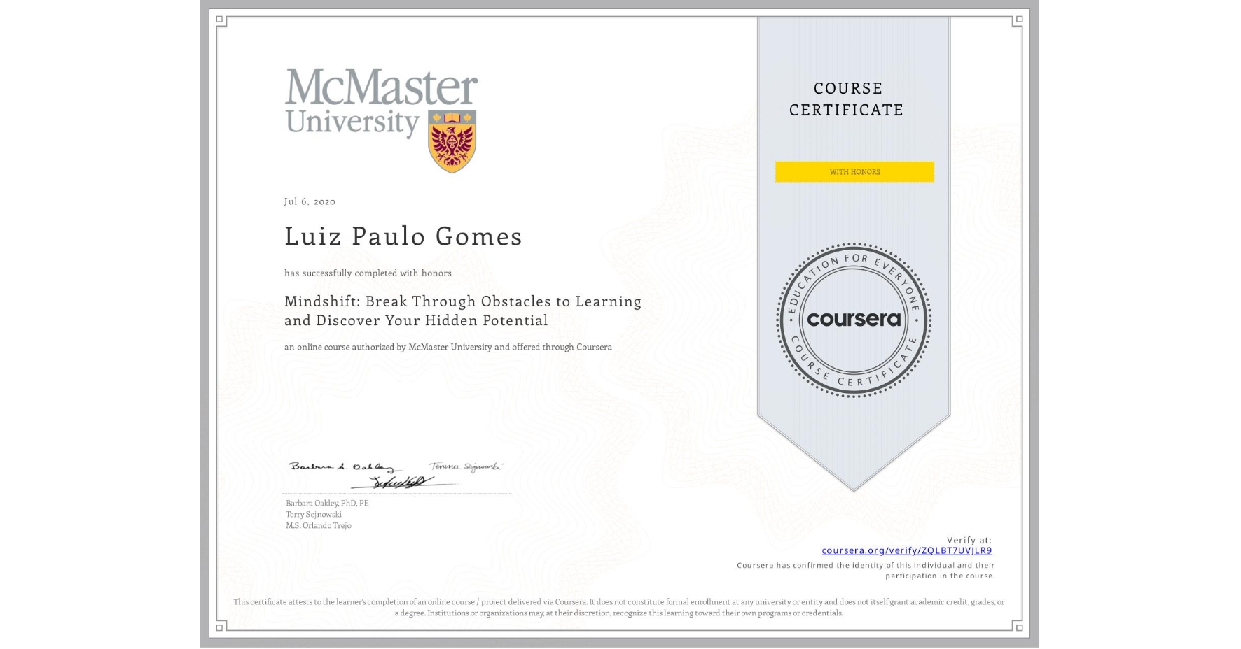View certificate for Luiz Paulo Gomes, Mindshift: Break Through Obstacles to Learning and Discover Your Hidden Potential, an online non-credit course authorized by McMaster University and offered through Coursera