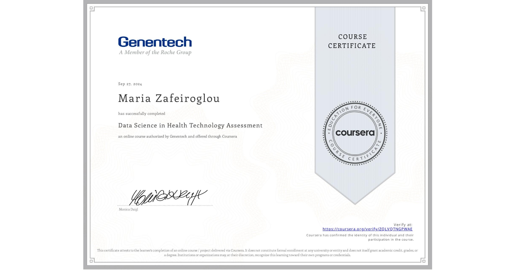 View certificate for Maria Zafeiroglou, Data Science in Health Technology Assessment, an online non-credit course authorized by Genentech and offered through Coursera