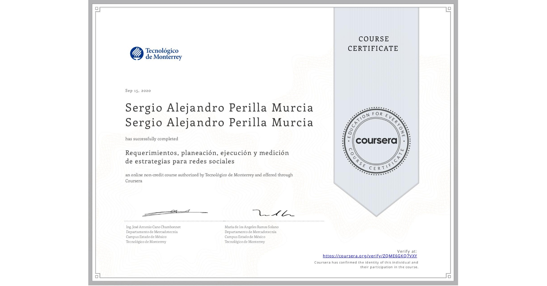 View certificate for Sergio Alejandro Perilla Murcia Sergio Alejandro Perilla Murcia, Requerimientos, planeación, ejecución y medición de estrategias para redes sociales, an online non-credit course authorized by Tecnológico de Monterrey and offered through Coursera
