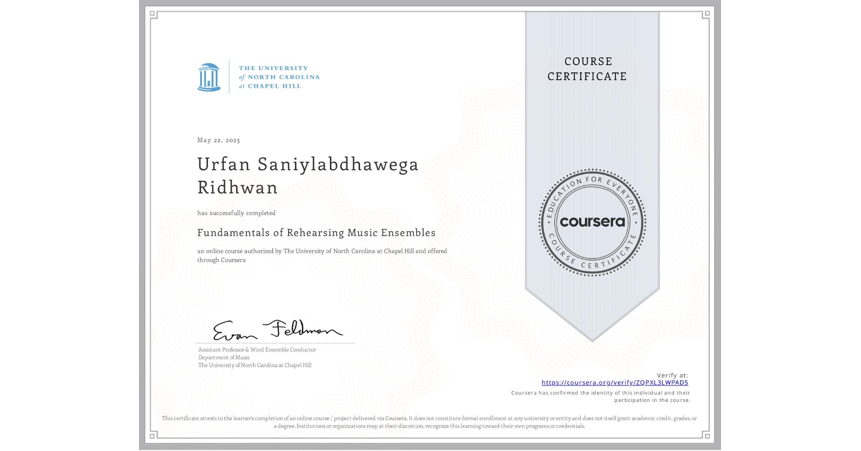 View certificate for Urfan Saniylabdhawega Ridhwan, Fundamentals of Rehearsing Music Ensembles, an online non-credit course authorized by The University of North Carolina at Chapel Hill and offered through Coursera
