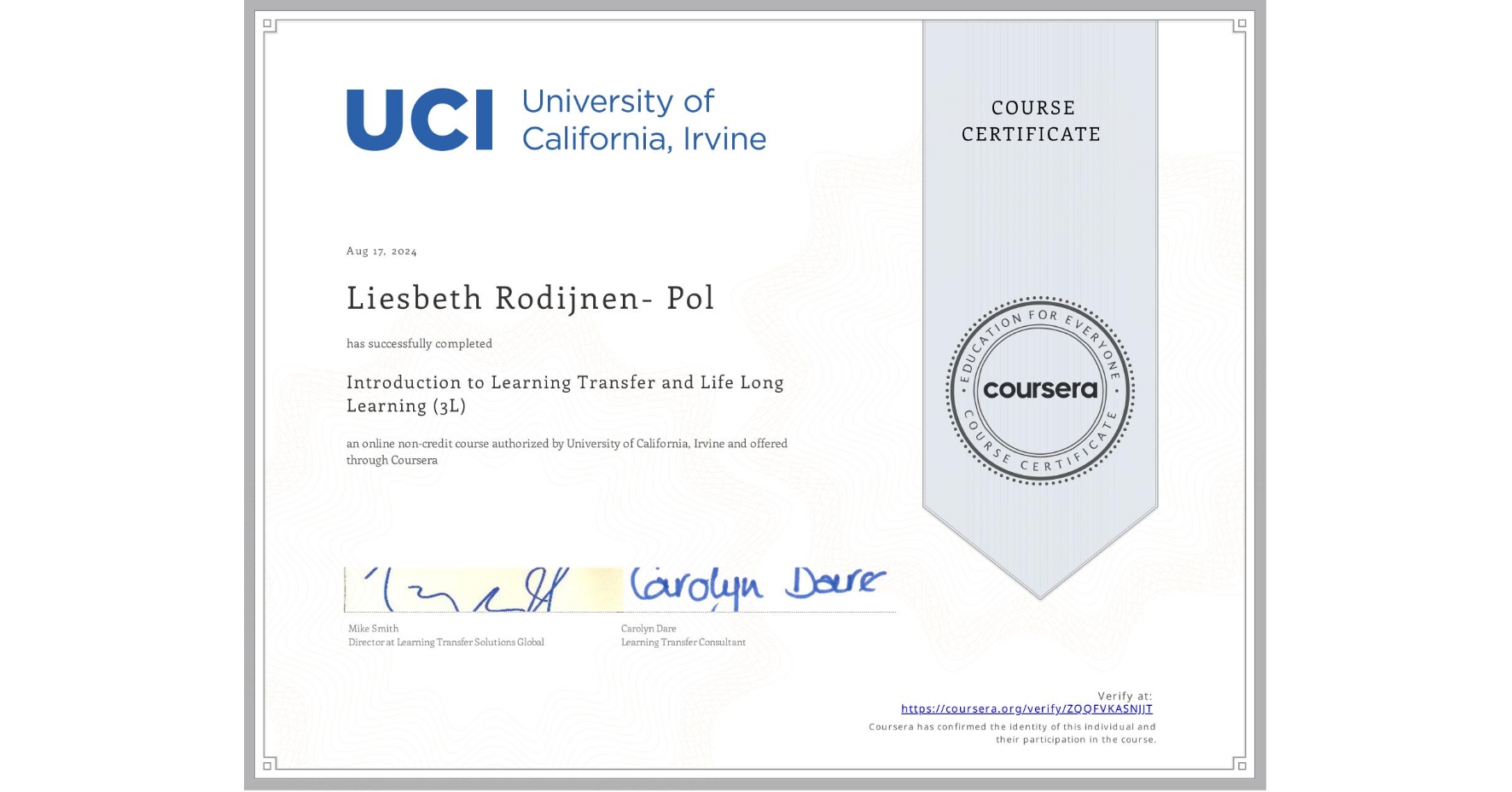 View certificate for Liesbeth Rodijnen-  Pol, Introduction to Learning Transfer and Life Long Learning (3L), an online non-credit course authorized by University of California, Irvine and offered through Coursera
