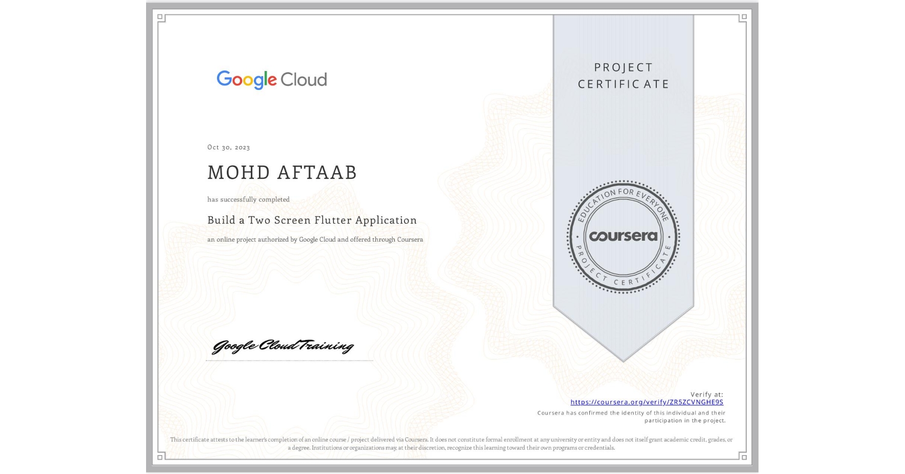 View certificate for MOHD AFTAAB, Build a Two Screen Flutter Application, an online non-credit course authorized by Google Cloud and offered through Coursera