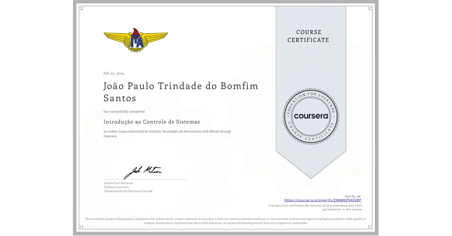 View certificate for João Paulo Trindade do Bomfim Santos, Introdução ao Controle de Sistemas, an online non-credit course authorized by Instituto Tecnológico de Aeronáutica and offered through Coursera