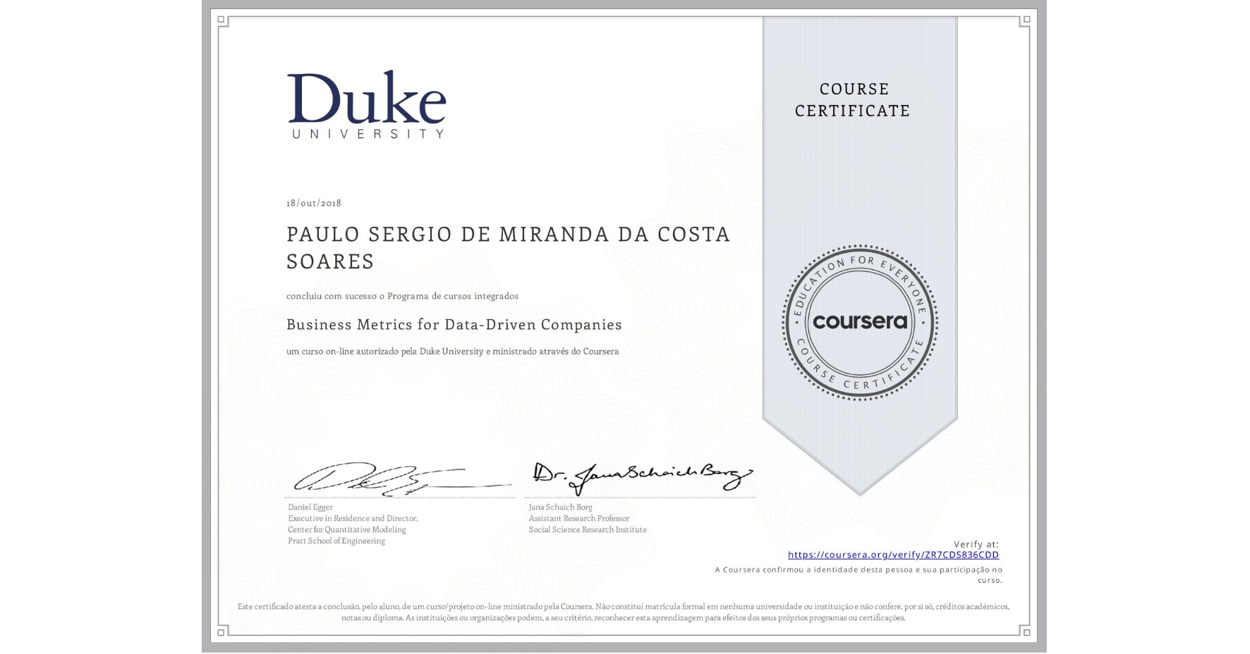 View certificate for N/A PAULO SERGIO DE MIRANDA DA COSTA SOARES, Business Metrics for Data-Driven Companies, an online non-credit course authorized by Duke University and offered through Coursera