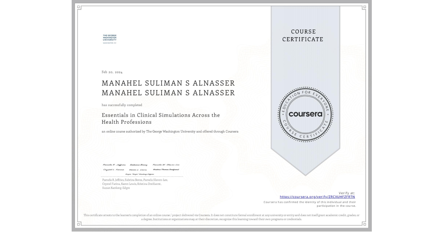 View certificate for MANAHEL SULIMAN S ALNASSER MANAHEL SULIMAN S ALNASSER, Essentials in Clinical Simulations Across the Health Professions, an online non-credit course authorized by The George Washington University and offered through Coursera
