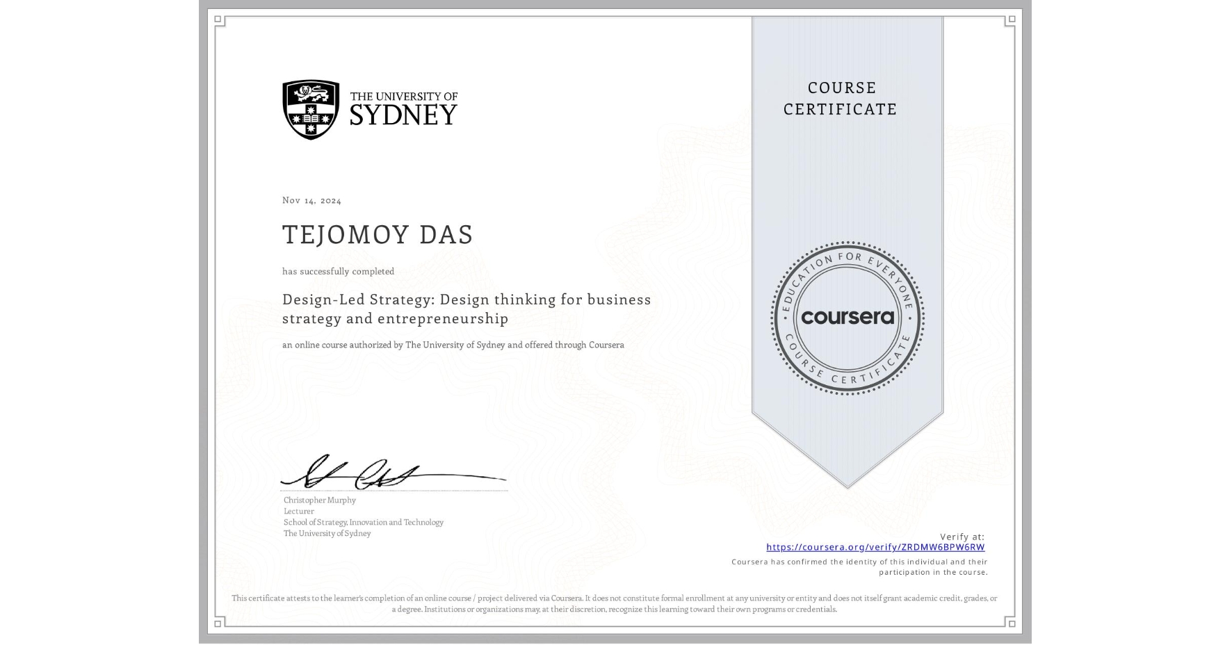 View certificate for TEJOMOY DAS, Design-Led Strategy: Design thinking for business strategy and entrepreneurship, an online non-credit course authorized by The University of Sydney and offered through Coursera
