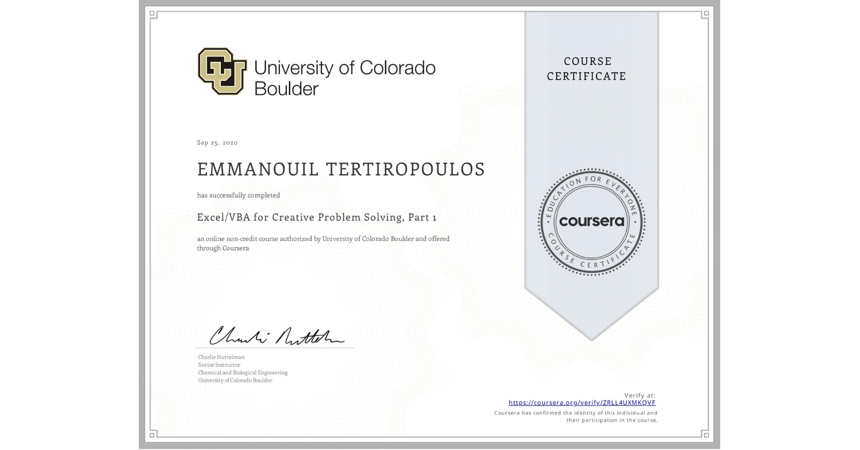 View certificate for EMMANOUIL TERTIROPOULOS, Excel/VBA for Creative Problem Solving, Part 1, an online non-credit course authorized by University of Colorado Boulder and offered through Coursera