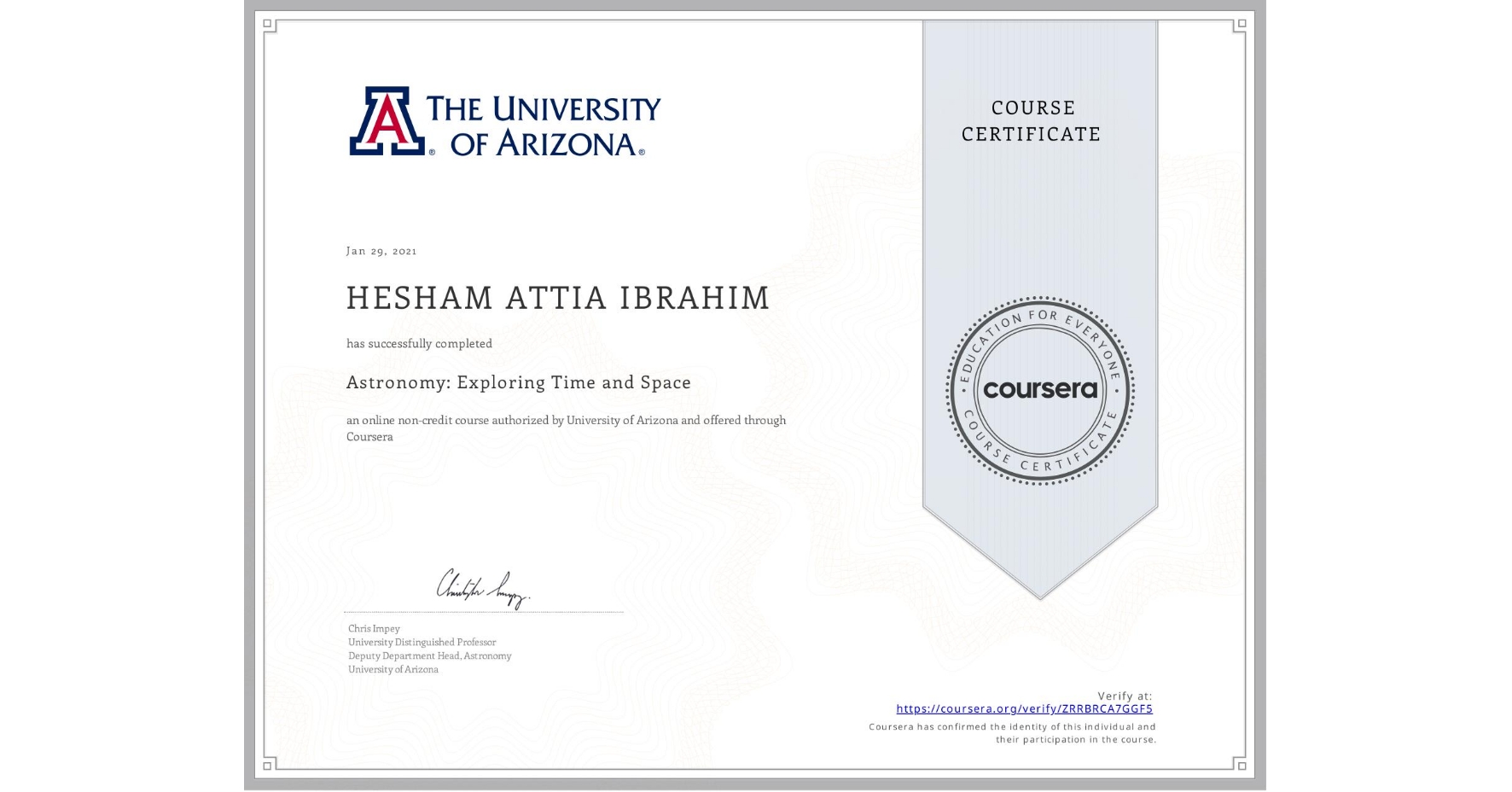 View certificate for HESHAM ATTIA IBRAHIM , Astronomy: Exploring Time and Space, an online non-credit course authorized by University of Arizona and offered through Coursera