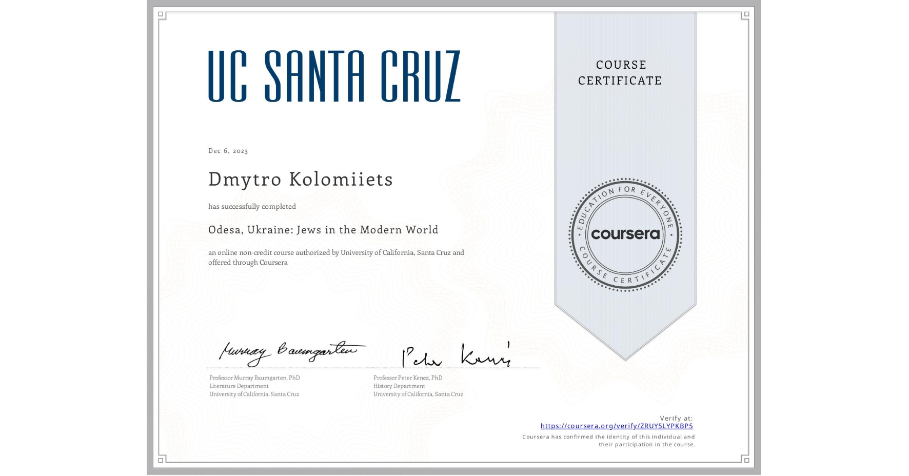View certificate for Dmytro Kolomiiets, Odesa, Ukraine: Jews in the Modern World, an online non-credit course authorized by University of California, Santa Cruz and offered through Coursera