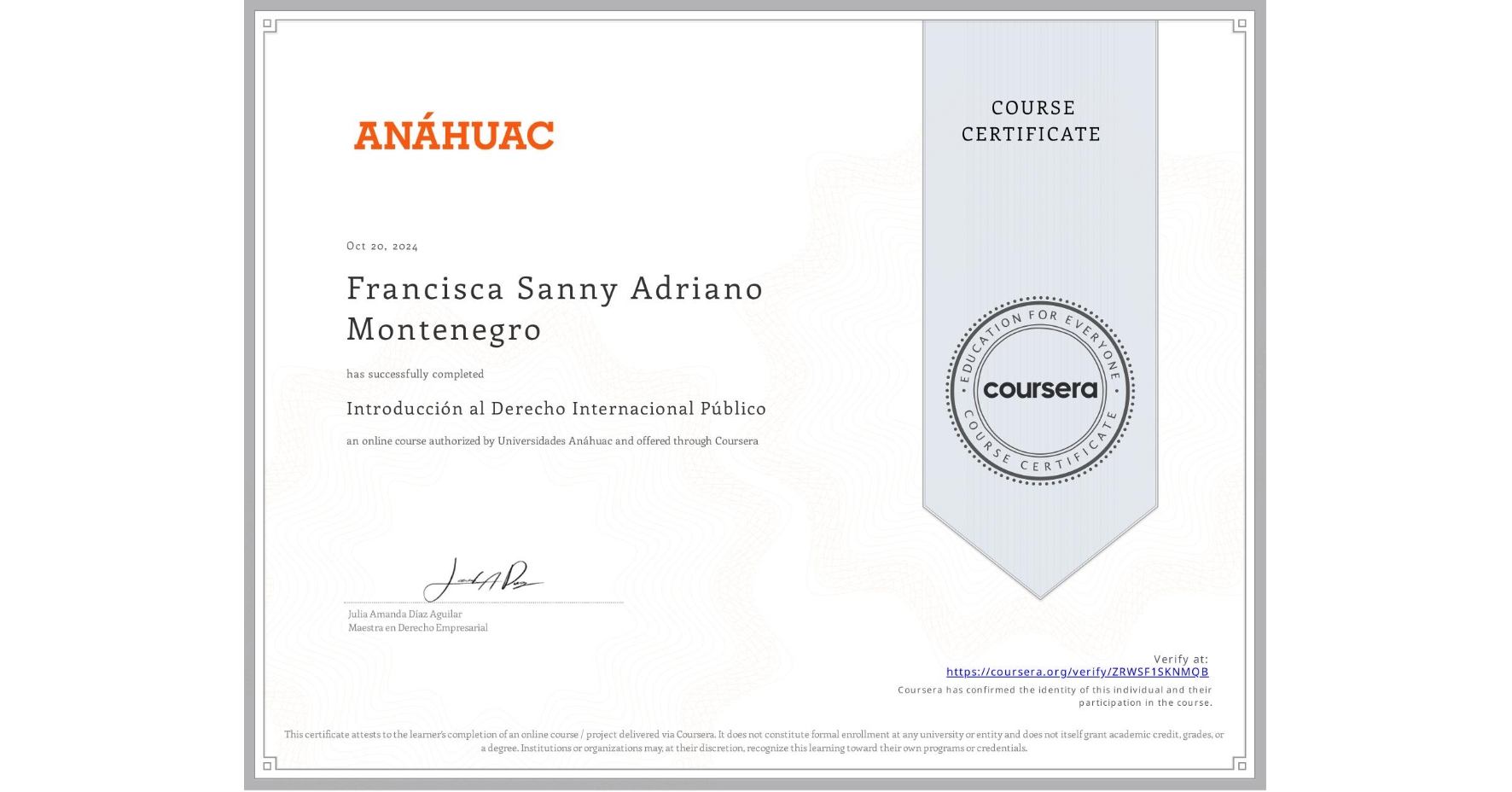 View certificate for Francisca Sanny Adriano Montenegro , Introducción al Derecho Internacional Público, an online non-credit course authorized by Universidades Anáhuac and offered through Coursera