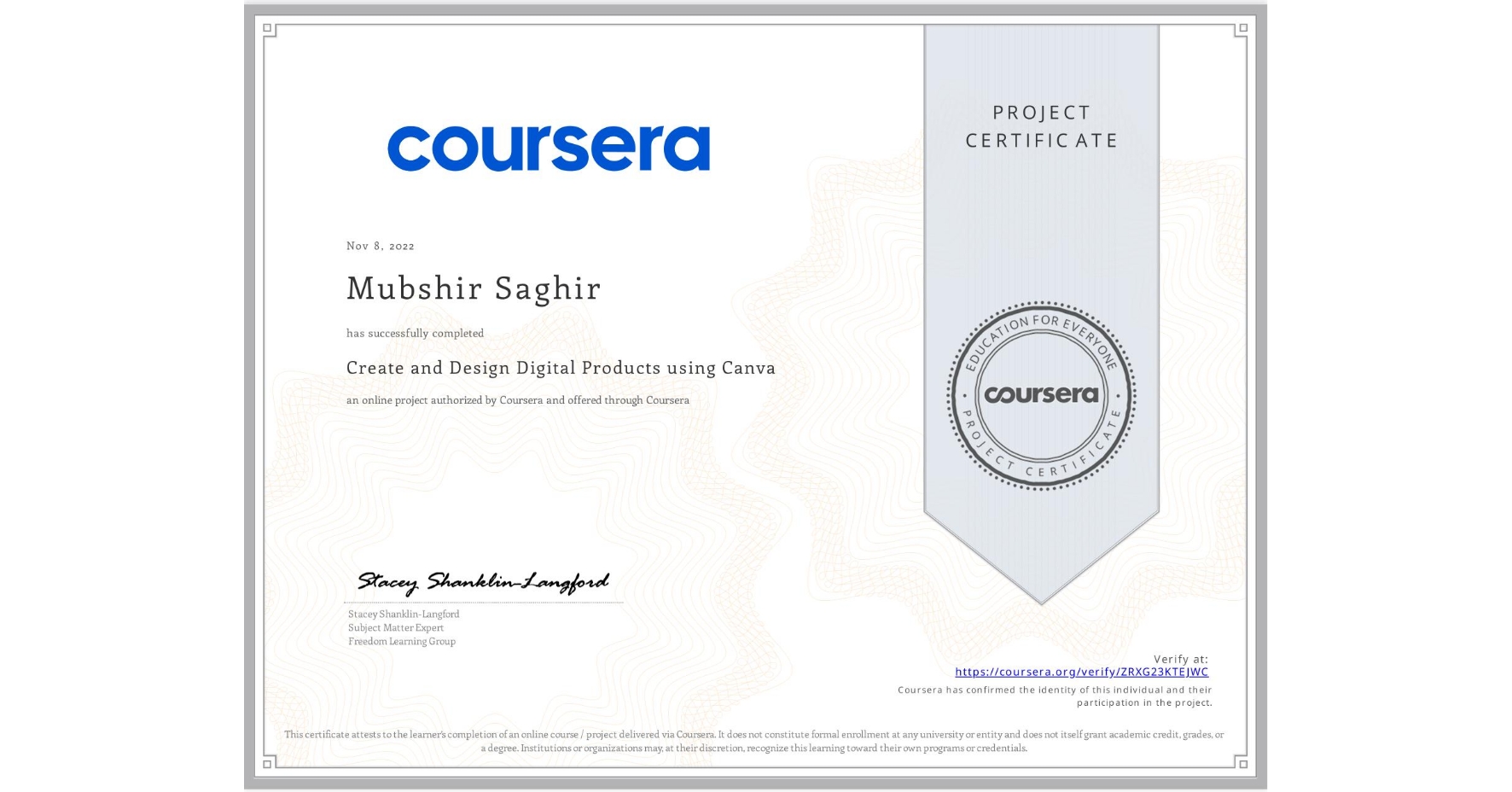 View certificate for Mubshir Saghir, Create and Design Digital Products using Canva, an online non-credit course authorized by Coursera and offered through Coursera