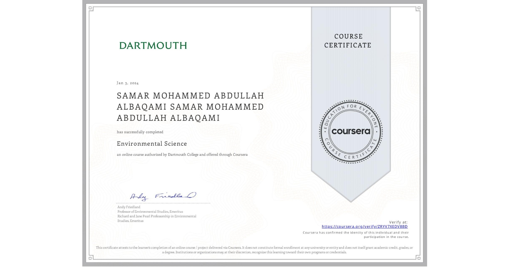 View certificate for SAMAR MOHAMMED ABDULLAH ALBAQAMI SAMAR MOHAMMED ABDULLAH ALBAQAMI, Environmental Science, an online non-credit course authorized by Dartmouth College and offered through Coursera