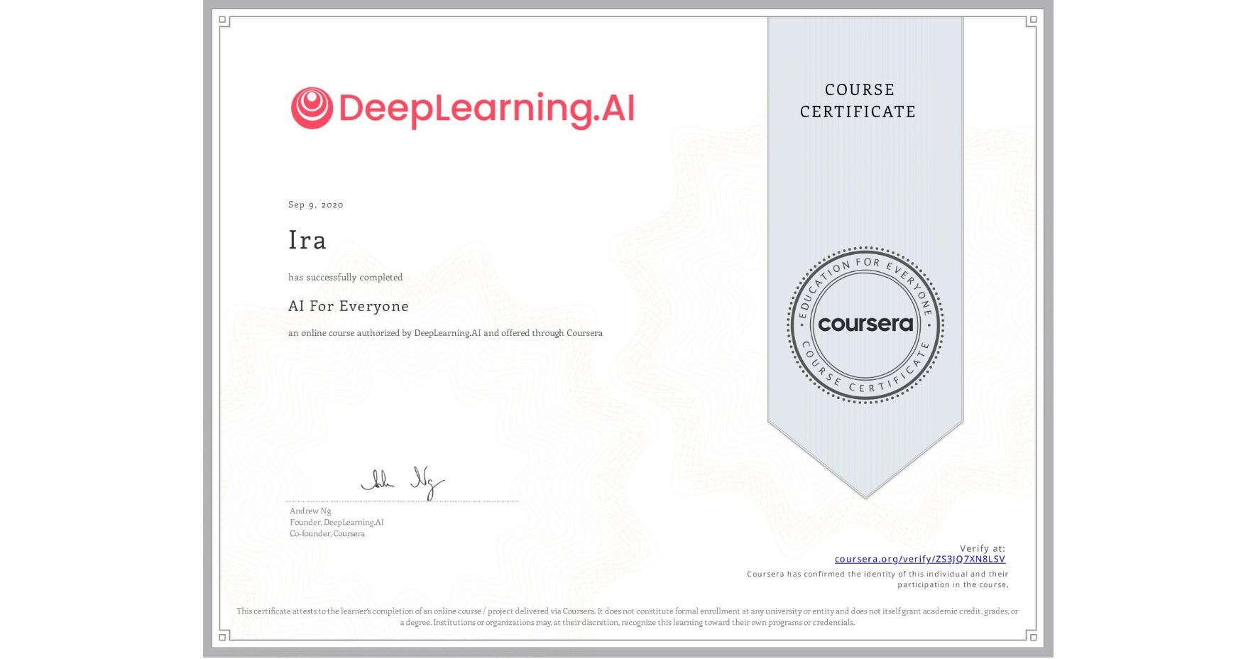 View certificate for Ira , AI For Everyone, an online non-credit course authorized by DeepLearning.AI and offered through Coursera