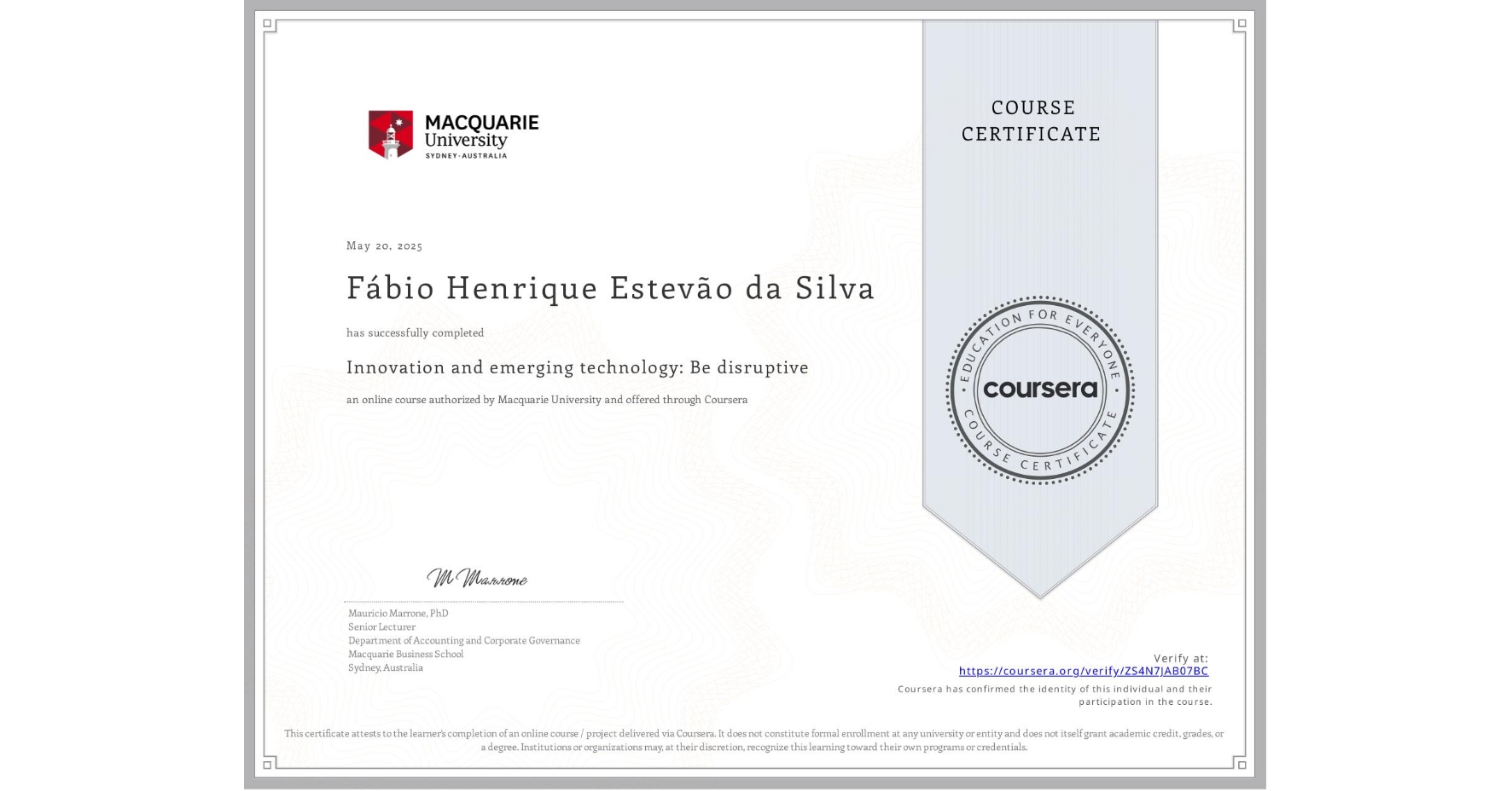 View certificate for Fábio Henrique Estevão da Silva, Innovation and emerging technology: Be disruptive, an online non-credit course authorized by Macquarie University and offered through Coursera