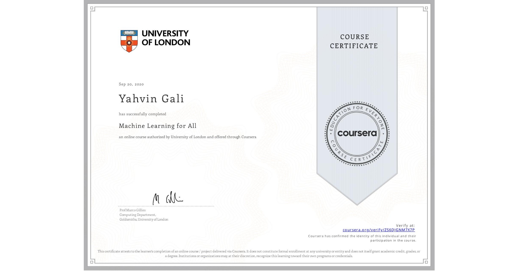 View certificate for Yahvin Gali, Machine Learning for All, an online non-credit course authorized by University of London and offered through Coursera
