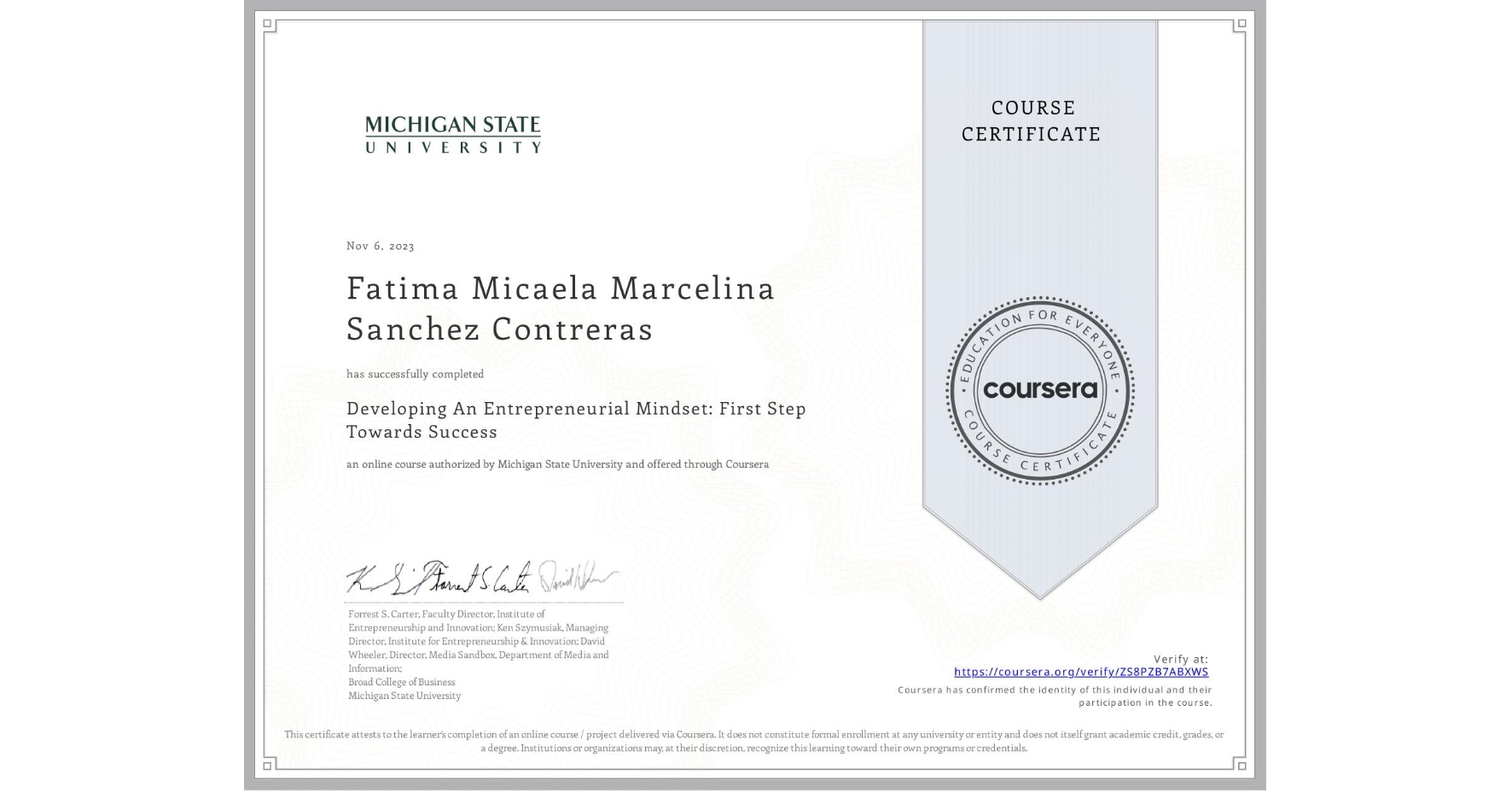 View certificate for Fatima Micaela Marcelina Sanchez Contreras, Developing An Entrepreneurial Mindset: First Step Towards Success , an online non-credit course authorized by Michigan State University and offered through Coursera
