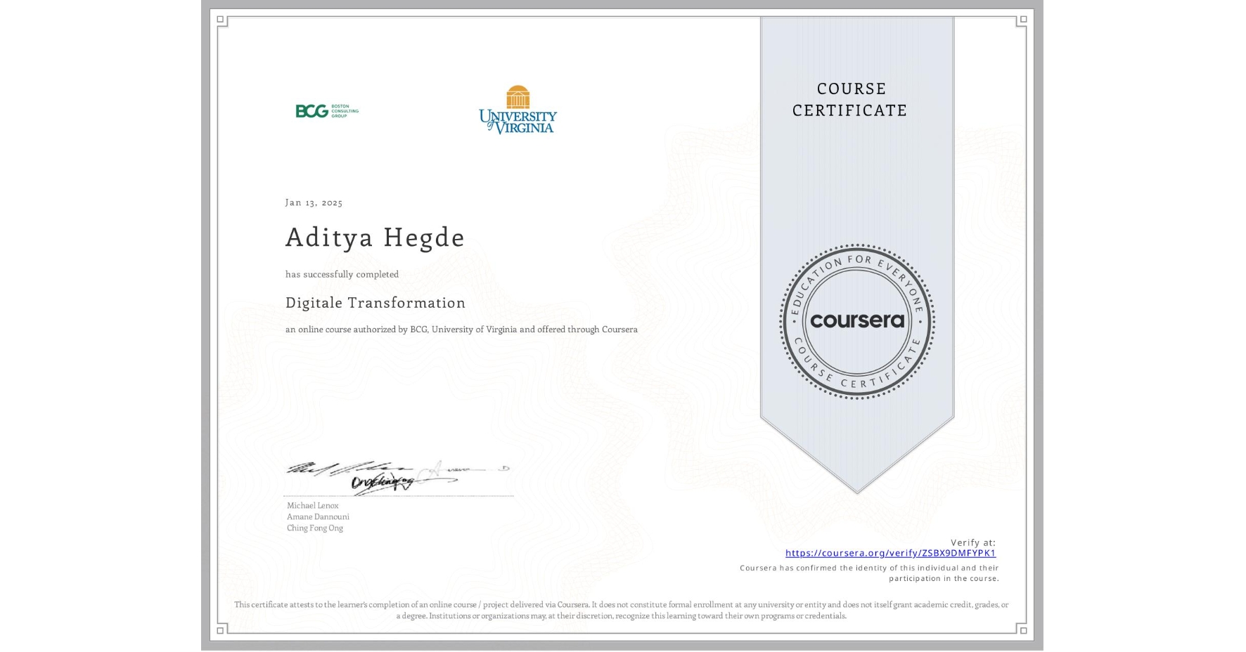 View certificate for Aditya Hegde, Digitale Transformation, an online non-credit course authorized by BCG & University of Virginia and offered through Coursera