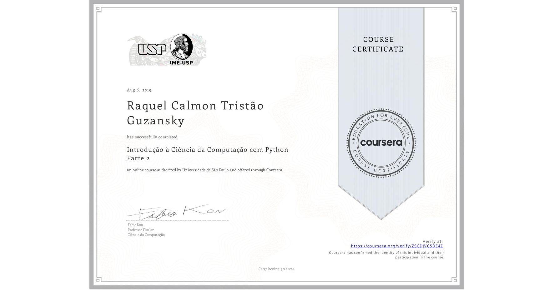 View certificate for Raquel Calmon Tristão Guzansky, Introdução à Ciência da Computação com Python Parte 2, an online non-credit course authorized by Universidade de São Paulo and offered through Coursera