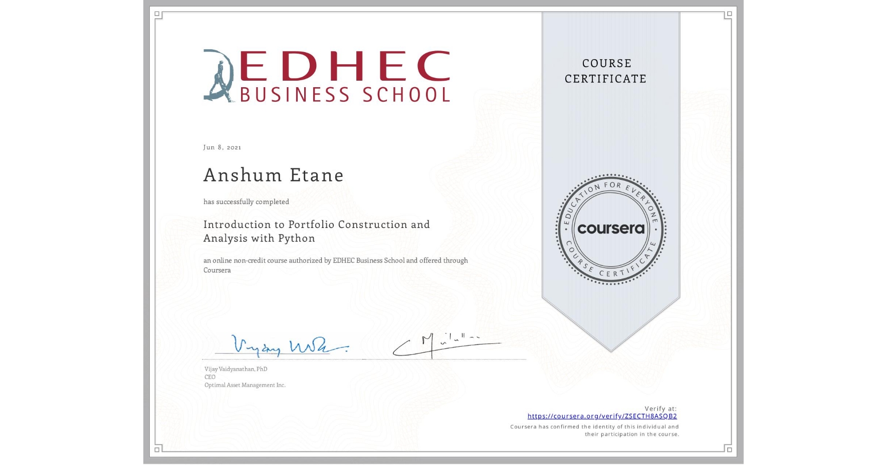 View certificate for Anshum Etane, Introduction to Portfolio Construction and Analysis with Python, an online non-credit course authorized by EDHEC Business School and offered through Coursera