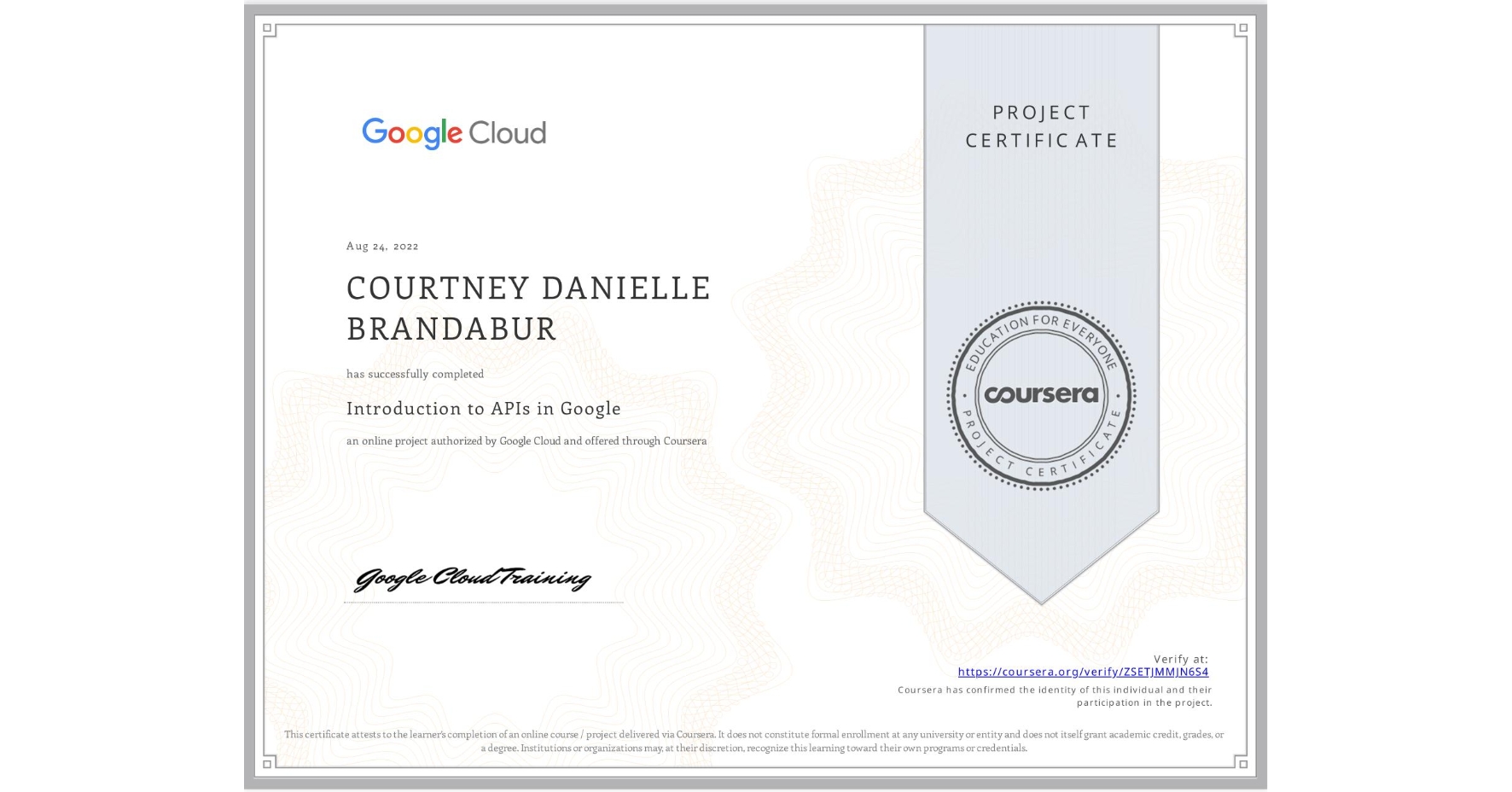 View certificate for COURTNEY DANIELLE  BRANDABUR, Introduction to APIs in Google, an online non-credit course authorized by Google Cloud and offered through Coursera