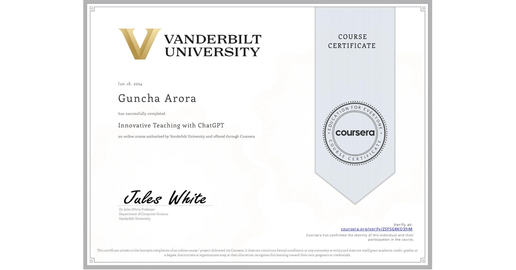 View certificate for Guncha Arora, Innovative Teaching with ChatGPT, an online non-credit course authorized by Vanderbilt University and offered through Coursera