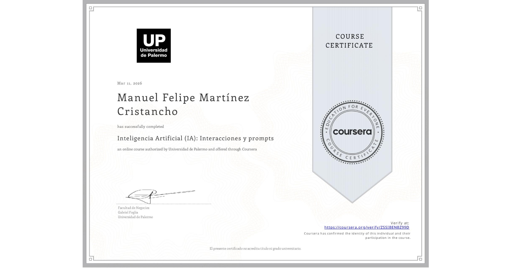 View certificate for Manuel Felipe Martínez Cristancho, Inteligencia Artificial (IA): Interacciones y prompts, an online non-credit course authorized by Universidad de Palermo and offered through Coursera