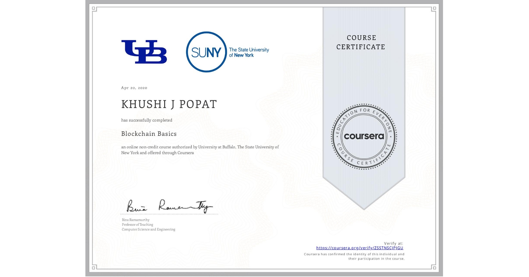 View certificate for KHUSHI J  POPAT, Blockchain Basics, an online non-credit course authorized by University at Buffalo & The State University of New York and offered through Coursera