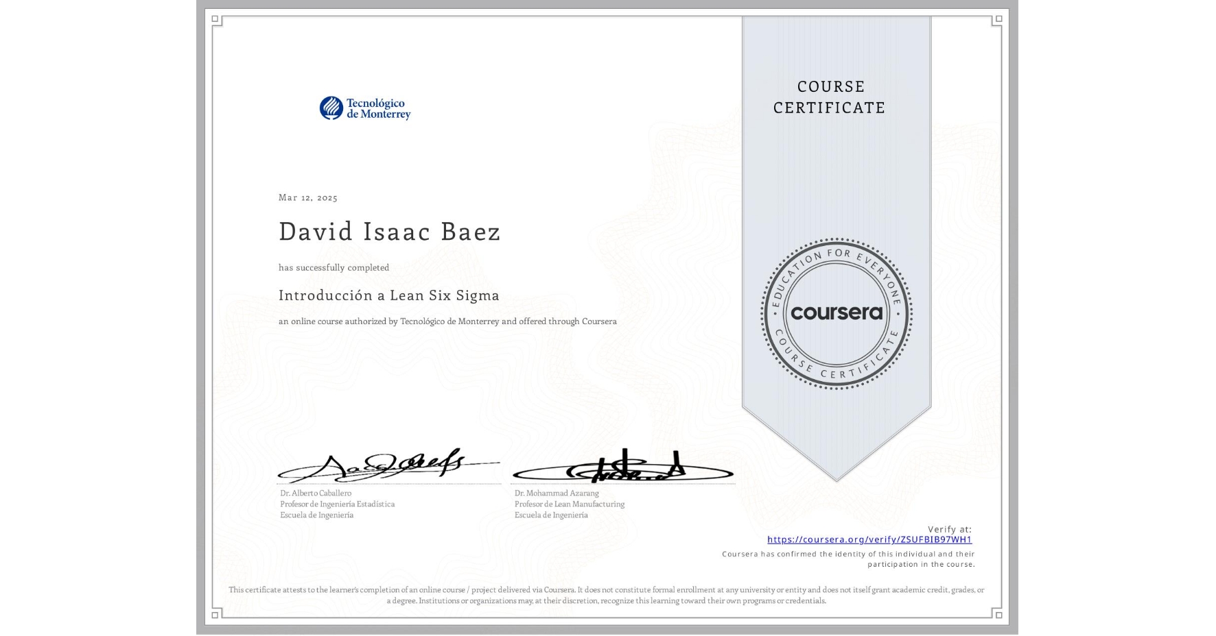 View certificate for David Isaac Baez , Introducción a Lean Six Sigma, an online non-credit course authorized by Tecnológico de Monterrey and offered through Coursera