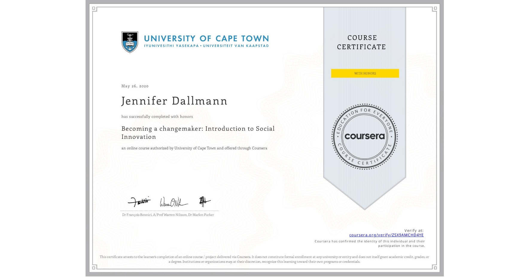 View certificate for Jennifer Dallmann , Becoming a changemaker: Introduction to Social Innovation, an online non-credit course authorized by University of Cape Town and offered through Coursera