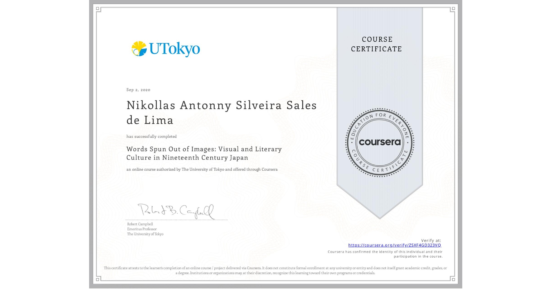 View certificate for Nikollas Antonny Silveira Sales de Lima, Words Spun Out of Images: Visual and Literary Culture in Nineteenth Century Japan, an online non-credit course authorized by The University of Tokyo and offered through Coursera