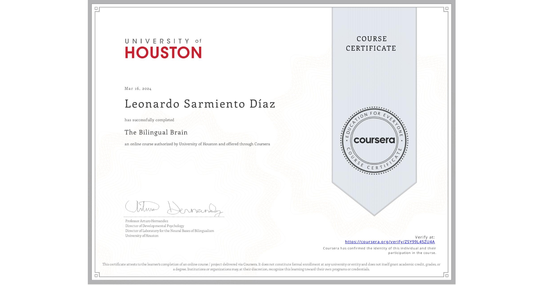 View certificate for Leonardo Sarmiento DÃaz, The Bilingual Brain, an online non-credit course authorized by University of Houston and offered through Coursera