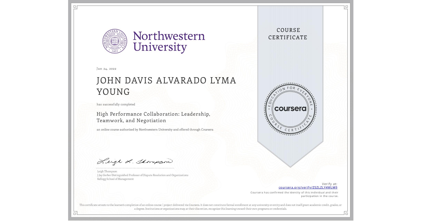View certificate for JOHN DAVIS  ALVARADO LYMA YOUNG, High Performance Collaboration: Leadership, Teamwork, and Negotiation, an online non-credit course authorized by Northwestern University and offered through Coursera