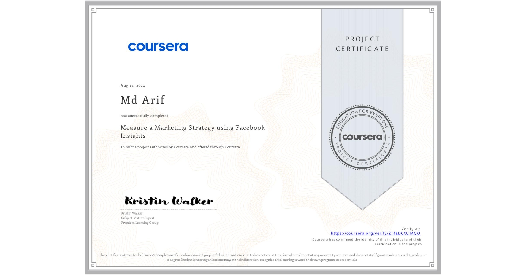 View certificate for Md Arif, Measure a Marketing Strategy using Facebook Insights, an online non-credit course authorized by Coursera and offered through Coursera