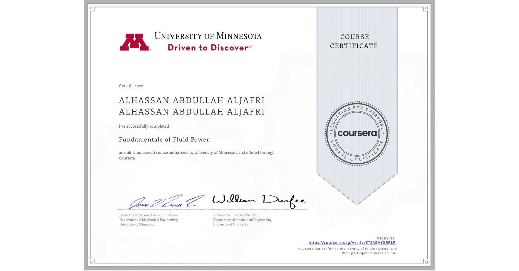 View certificate for ALHASSAN ABDULLAH ALJAFRI ALHASSAN ABDULLAH ALJAFRI, Fundamentals of Fluid Power, an online non-credit course authorized by University of Minnesota and offered through Coursera