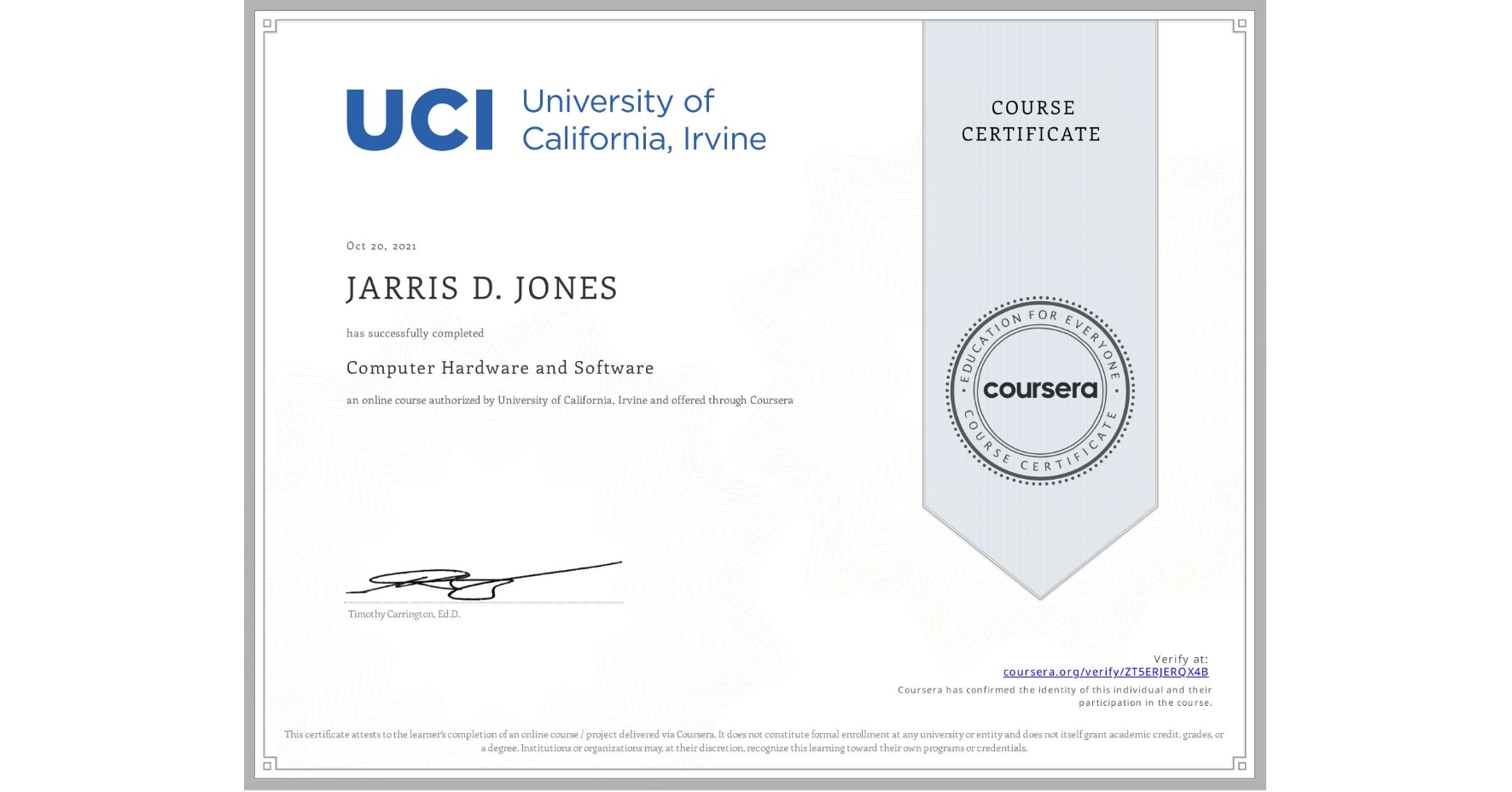 View certificate for JARRIS D.  JONES, Computer Hardware and Software, an online non-credit course authorized by University of California, Irvine and offered through Coursera