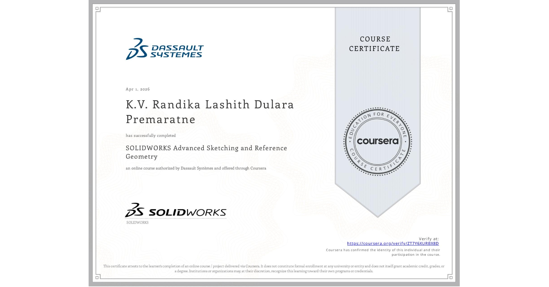View certificate for K.V. Randika Lashith Dulara Premaratne, SOLIDWORKS Advanced Sketching and Reference Geometry, an online non-credit course authorized by Dassault Systèmes and offered through Coursera