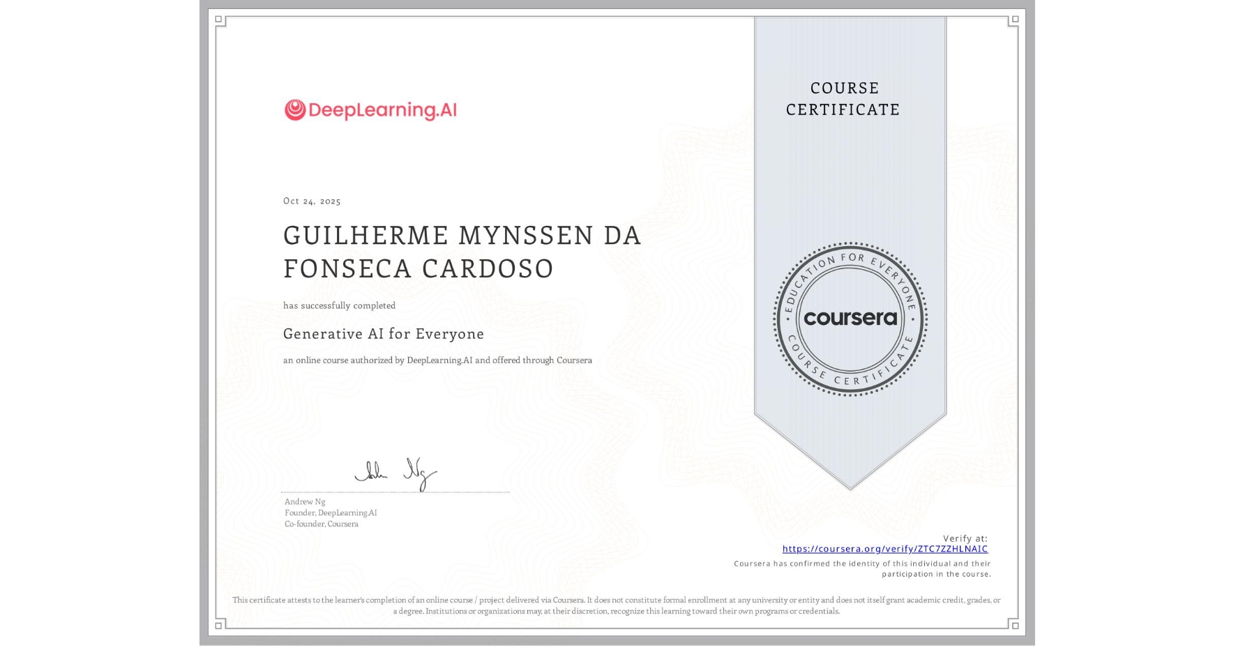 View certificate for GUILHERME MYNSSEN DA FONSECA CARDOSO, Generative AI for Everyone, an online non-credit course authorized by DeepLearning.AI and offered through Coursera