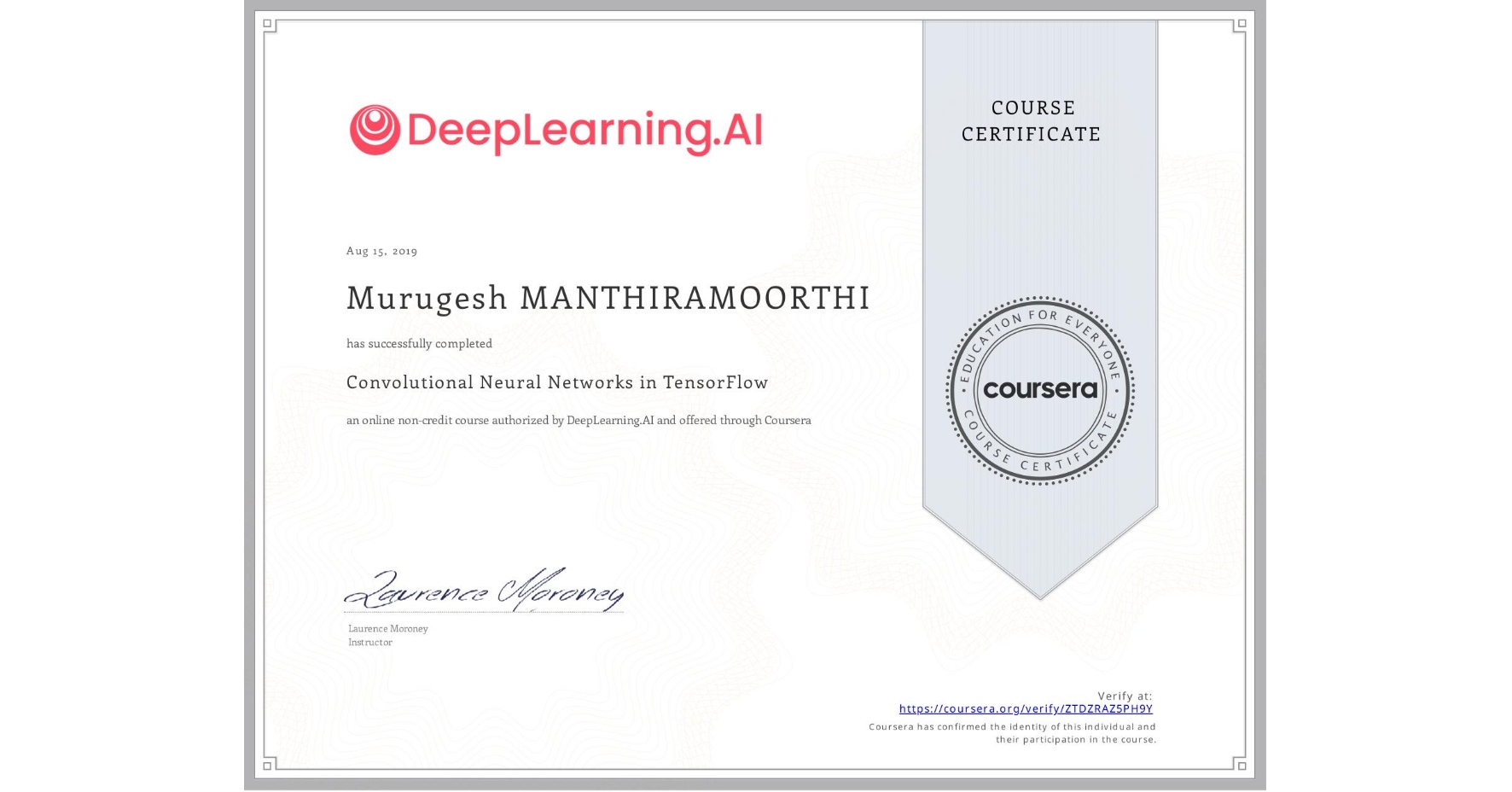 View certificate for Murugesh Manthiramoorthi, Convolutional Neural Networks in TensorFlow, an online non-credit course authorized by DeepLearning.AI and offered through Coursera