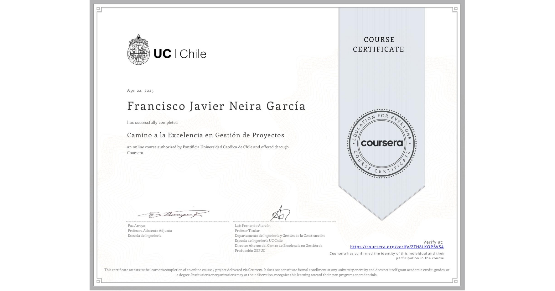 View certificate for Francisco Javier Neira García, Camino a la Excelencia en Gestión de Proyectos, an online non-credit course authorized by Pontificia Universidad Católica de Chile and offered through Coursera