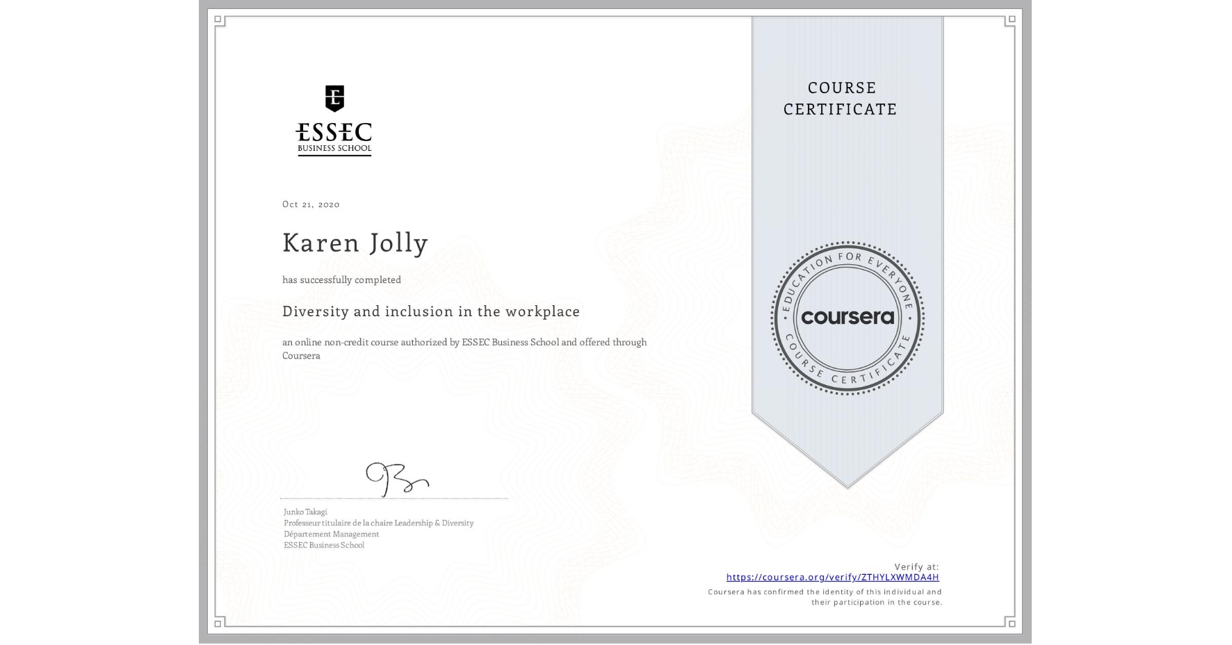 View certificate for Karen Jolly, Diversity and inclusion in the workplace, an online non-credit course authorized by ESSEC Business School and offered through Coursera