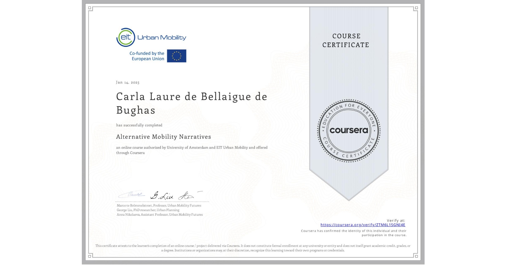 View certificate for Carla Laure de Bellaigue de Bughas, Alternative Mobility Narratives, an online non-credit course authorized by University of Amsterdam & EIT Urban Mobility and offered through Coursera