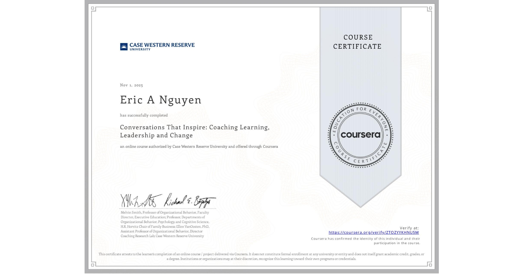 View certificate for Eric A Nguyen, Conversations That Inspire: Coaching Learning, Leadership and Change, an online non-credit course authorized by Case Western Reserve University and offered through Coursera