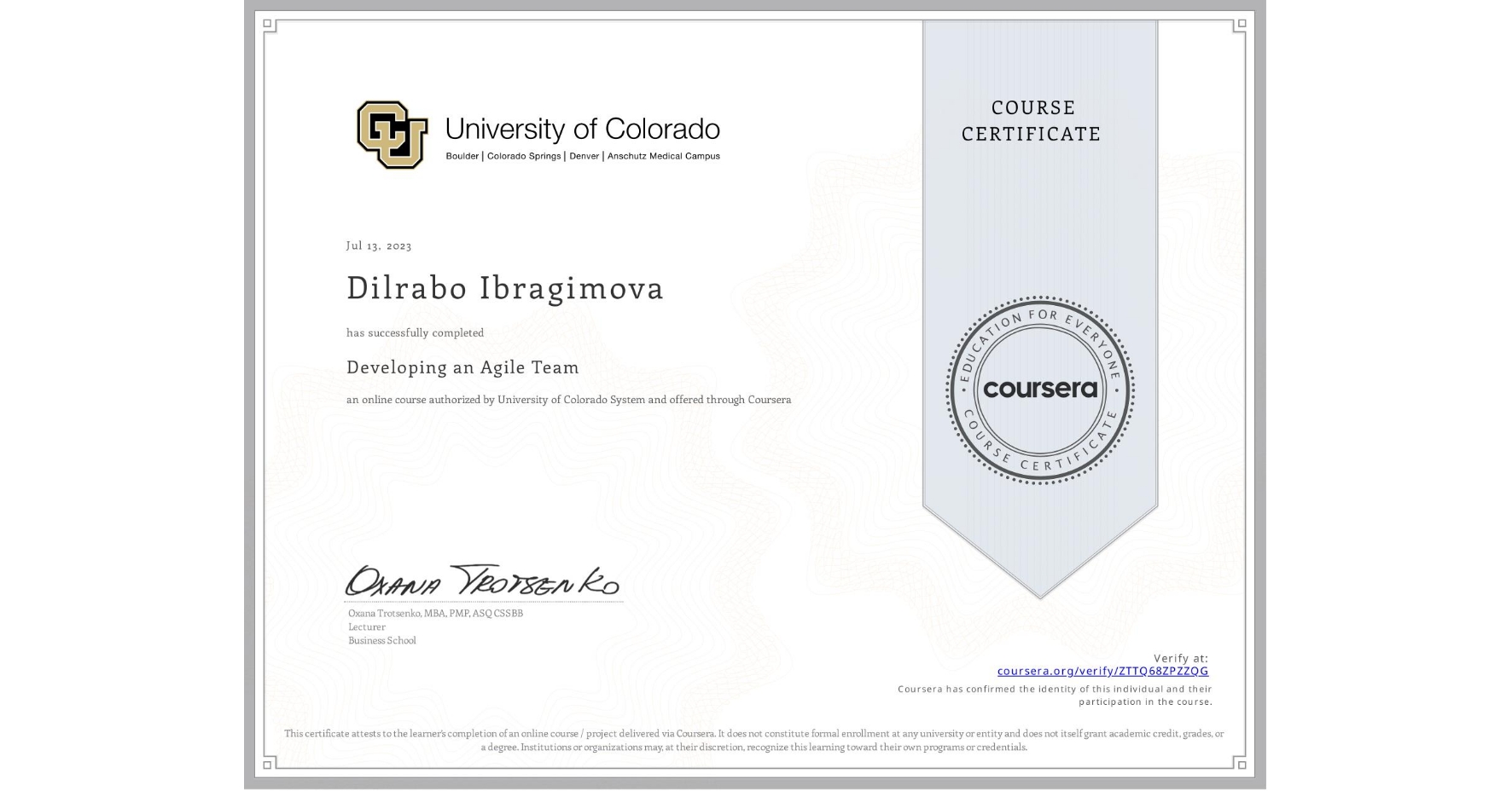 View certificate for Dilrabo Ibragimova, Developing an Agile Team, an online non-credit course authorized by University of Colorado System and offered through Coursera