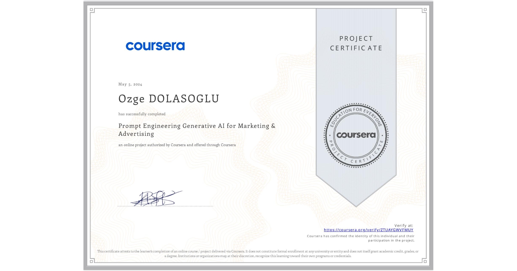 View certificate for Ozge DOLASOGLU, Prompt Engineering Generative AI for Marketing & Advertising, an online non-credit course authorized by Coursera and offered through Coursera