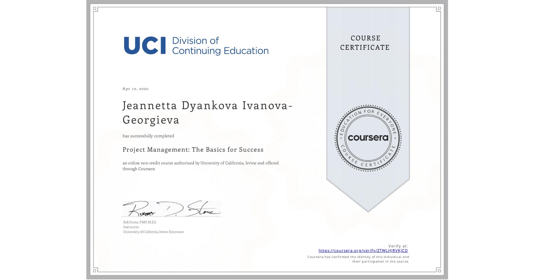 View certificate for Jeannetta Dyankova Ivanova- Georgieva, Project Management: The Basics for Success, an online non-credit course authorized by University of California, Irvine and offered through Coursera
