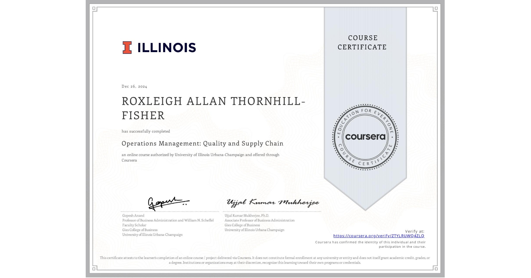 View certificate for ROXLEIGH ALLAN THORNHILL-FISHER, Operations Management: Quality and Supply Chain, an online non-credit course authorized by University of Illinois Urbana-Champaign and offered through Coursera