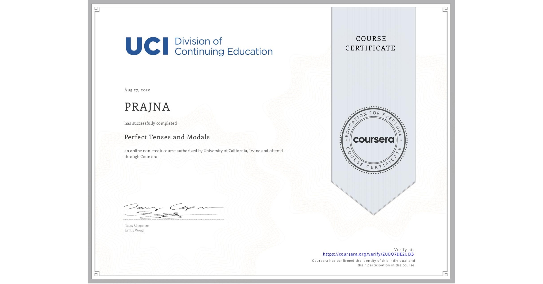 View certificate for PRAJNA , Perfect Tenses and Modals, an online non-credit course authorized by University of California, Irvine and offered through Coursera