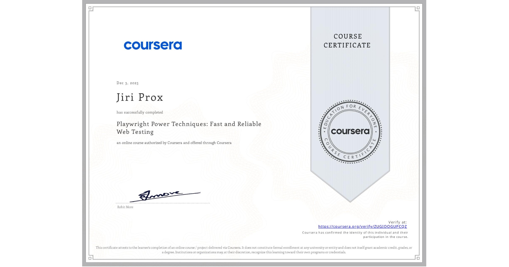 View certificate for Jiri Prox, Playwright Power Techniques: Fast and Reliable Web Testing, an online non-credit course authorized by Coursera and offered through Coursera